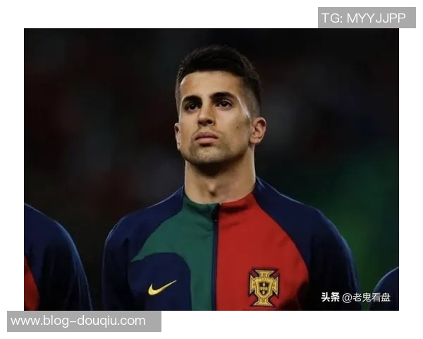 坎塞洛:从边缘球员到足坛明星的华丽转身与职业生涯的精彩瞬间 坎塞洛:从边缘球员到足坛明星的华丽转身与职业生涯的精彩瞬间